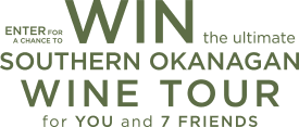 You could win a Southern Okanagan Wine Tour for you and 7 friends, from Gray Monk, Red Rooster, Sandhill, and Tinhorn Creek Wineries. Open to BC residents age 19+.